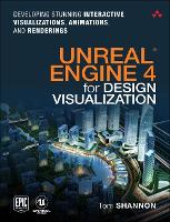 Unreal Engine 4 for Design Visualization: Developing Stunning Interactive Visualizations, Animations, and Renderings (ePub eBook)
