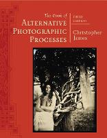 Book of Alternative Photographic Processes, The