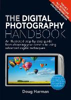 Digital Photography Handbook, The: An Illustrated Step-by-step Guide
