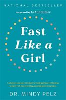  Fast Like a Girl: A Womans Guide to Using the Healing Power of Fasting to Burn...