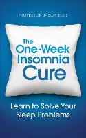 The One-week Insomnia Cure: Learn to Solve Your Sleep Problems (ePub eBook)