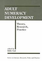Adult Numeracy Development: Theory, Research, Practice