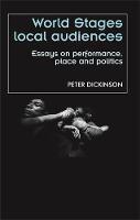 World Stages, Local Audiences: Essays on Performance, Place and Politics
