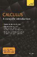 Calculus: A Complete Introduction: The Easy Way to Learn Calculus