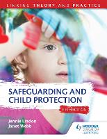 Safeguarding and Child Protection 5th Edition: Linking Theory and Practice