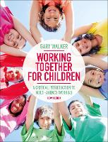 Working Together for Children: A Critical Introduction to Multi-Agency Working