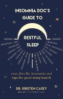 Insomnia Doc's Guide to Restful Sleep: Remedies for Insomnia and Tips for Good Sleep Health (Lack of Sleep or Sleep Deprivation Help)