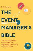 Event Manager's Bible 3rd Edition, The: The Complete Guide to Planning and Organising a Voluntary or Public Event