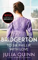  Bridgerton: To Sir Phillip, With Love (Bridgertons Book 5): Inspiration for the Netflix Original Series Bridgerton:...
