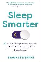 Sleep Smarter: 21 Essential Strategies to Sleep Your Way to a Better Body, Better Health and Bigger Success