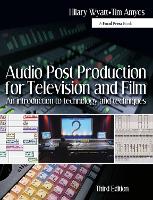 Audio Post Production for Television and Film: An introduction to technology and techniques