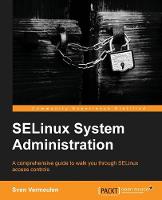 SELinux System Administration: With a command of SELinux you can enjoy watertight security on your Linux servers. This guide shows you how through examples taken from real-life situations, giving you a good grounding in all the available features. (ePub eBook)