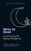 How To Beat Insomnia and Sleep Problems: A Brief, Evidence-based Self-help Treatment