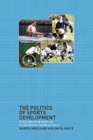 Politics of Sports Development, The: Development of Sport or Development Through Sport?